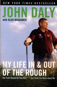My Life in and out of the Rough: The Truth Behind All That Bull**** You Think You Know About Me by John Daly - Paperback - 2007-03-27 - from Kayleighbug Books (SKU: 034306)