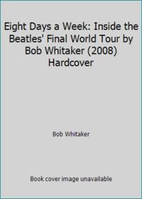 Eight Days a Week: Inside the Beatles' Final World Tour