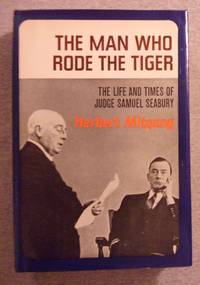 The Man Who Rode the Tiger: The Life and Times of Judge Samuel Seabury