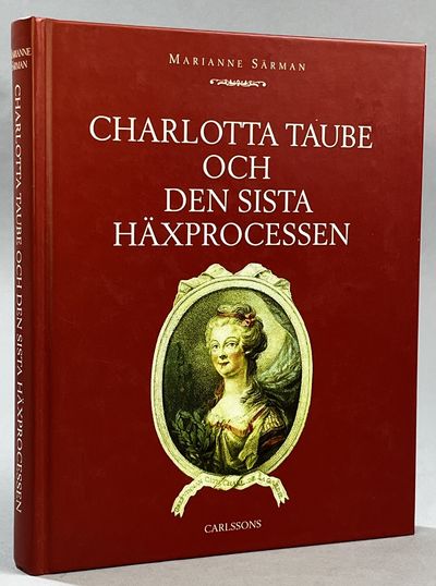 Charlotta Taube och den sista häxprocessen. Ett…
