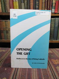 image of Opening the Gift: Rediscover the Joy of Being Catholic