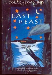 East is East by Boyle, T. Coraghessan - 1991