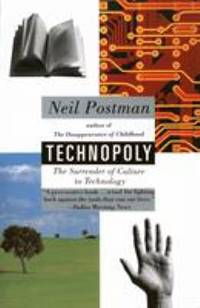 Technopoly : The Surrender of Culture to Technology