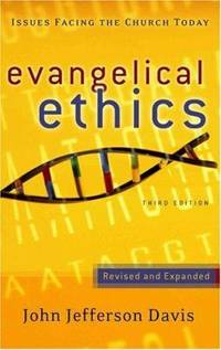 Evangelical Ethics: Issues Facing the Church Today, 2D Ed.