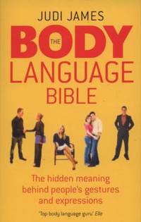 The Body Language Bible: The Hidden Meaning Behind People's Gestures and Expressions