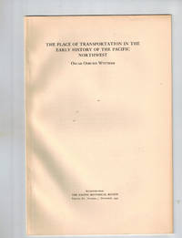 The Place of Transportation in the Early History of the Pacific Northwest by Oscar Osburn Winther - Paperback - Reprint - 1942 - from Dale Steffey Books (SKU: 003315)