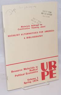 Materials relevant to constructive thinking about socialist alternatives for America: a bibliography. Selected, structured, annotated, with an introductory essay by Jim Campen. Original illustrations by Coby Everdell by comp Jim - 1974 - from Bolerium Books Inc., ABAA/ILAB (SKU: 132939)