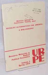 Materials relevant to constructive thinking about socialist alternatives for America: a bibliography. Selected, structured, annotated, with an introductory essay by Jim Campen. Original illustrations by Coby Everdell