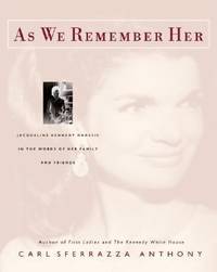 As We Remember Her : Jacqueline Kennedy Onassis in the Words of Her Family and Friends