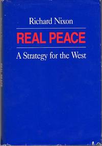 Real Peace: A Strategy for the West by Nixon, Richard (AUTOGRAPHED) - 1983