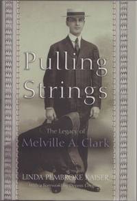 PULLING STRINGS The Legacy of Melville A. Clark