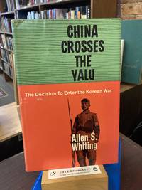 China Crosses the Yalu: The Decision to Enter the Korean War