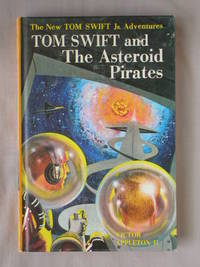 Tom Swift and the Asteroid Pirates: The New Tom Swift Jr. Adventures #21 by Appleton II, Victor - 1963