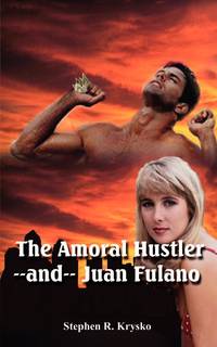 The Amoral Hustler and Juan Fulano: A 2-In-1 Book of Suspenseful Entertainment