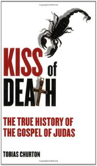 cover of Kiss of Death: The True History of the Gospel of Judas