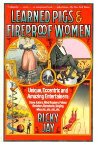 Learned Pigs and Fireproof Women by Jay, Ricky - 1998