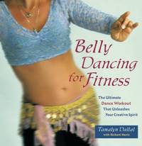 Belly Dancing for Fitness: The Ultimate Dance Workout That Unleashes Your Creative Spirit