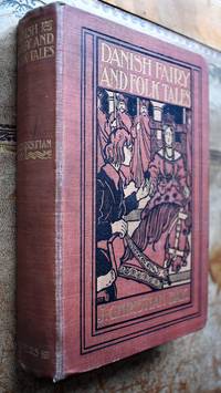 DANISH FAIRY &amp; FOLK TALES A Collection of Popular Stories &amp; Fairy Tales. From the Danish of Svend Grundtvig, E T Kristensen, Ingvor Bondesen, and L Budde by J Christian Bay - 1899