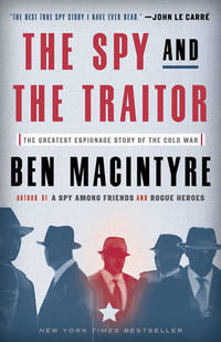 The Spy and the Traitor : The Greatest Espionage Story of the Cold War