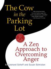 The Cow in the Parking Lot: a Zen Approach to Overcoming Anger : A Zen Approach to Overcoming Anger