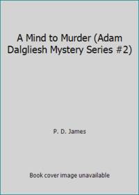 A Mind to Murder (Adam Dalgliesh Mystery Series #2)