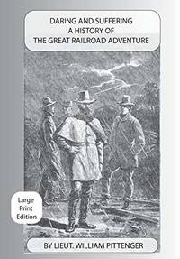 cover of Daring and Suffering: A History of the Great Railroad Adventure - Large Print Edition