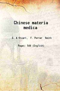 Chinese materia medica 1911 de G. A.Stuart, F. Porter Smith - 2017