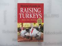 Storey's Guide to Raising Turkeys, 3rd Edition: Breeds, Care, Marketing