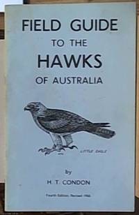 Field Guide to the Hawks of Australia by Condon, H.T - 1966