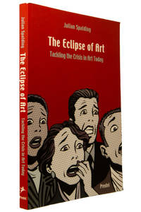 The Eclipse of Art. Tackling the Crisis in Art Today