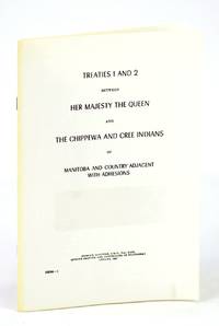 image of Treaties 1 (One) and 2 (Two) Between Her Majesty the Queen and The Chippewa and Cree Indians of Manitoba and Country Adjacent with Adhesions
