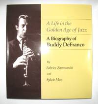 image of A Life in the Golden Age of Jazz: A Biography of Buddy DeFranco