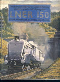 LNER 150 The London and North Eastern Railway: A century and a half of progress