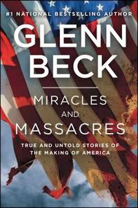 Miracles and Massacres : True and Untold Stories of the Making of America