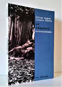 Le désarroi: Correspondance entre Julien Bigras et Jacques Ferron