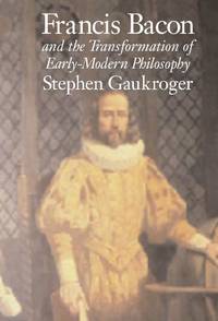 Francis Bacon and the Transformation of Early-Modern Philosophy