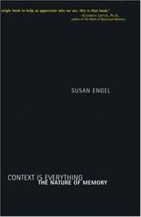 Context Is Everything : The Nature of Memory
