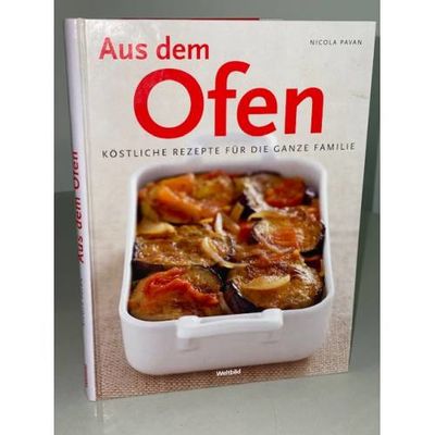Aus dem Ofen - Koestliche Rezepte fuer die ganze Familie / Aus dem Ofen -