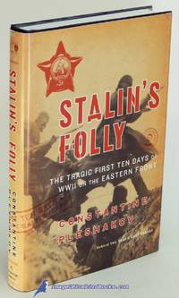 Stalin&#039;s Folly: The Tragic First Ten Days of World War II on the Eastern  Front by PLESHAKOV, Constantine - 2005