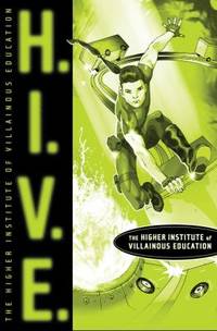 H. I. V. E. : Higher Institute of Villainous Education by Mark Walden - 2008