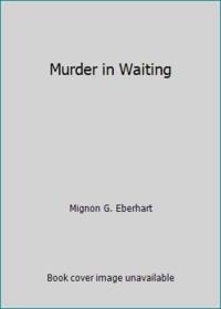 Murder in Waiting by Mignon G. Eberhart - 1973