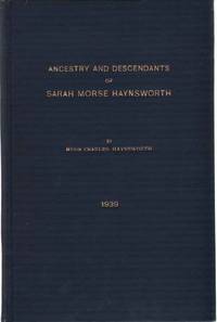 cover of ANCESTRY AND DESCENDANTS OF SARAH MORSE HAYNSWORTH A South Carolina Supplement of the Histories of the Morse, (Moss) , Tomlinson, Welles, Curtis, and Shelton Families of Connecticut