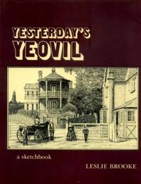 Yesterday&#039;s Yeovil (Yesterday&#039;s town books) by Brooke, Leslie