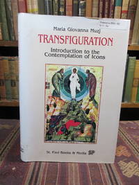 Transfiguration: Introduction to the Contemplation of Icons by Muzj, Maria Giovanna; Translated by Kenneth D. Whitehead; Introduction by Fr. Egon Sendler - 1991