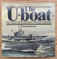 The U-boat: The Evolution and Technical History of German Submarines (English and German Edition) by Rossler, Eberhard - 1982-02-01