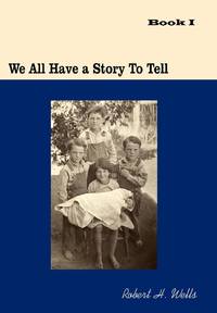 We All Have A Story To Tell: Book I: 1900-1941