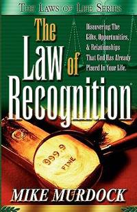 The Law of Recognition : Discovering the Relationships, Gifts, Opportunities, & Relationships...