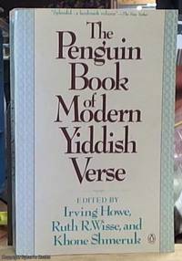 The Penguin Book of Modern Yiddish Verse by Howe, Irving; Wisse, Ruth; Shmeruk, Khone - 1988