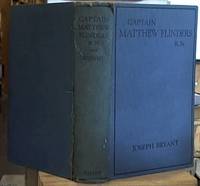 Captain Matthew Flinders R. N;  His Voyagers,  Discoveries, and Fortunes