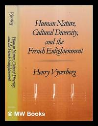 Human nature, cultural diversity, and the French Enlightenment / Henry Vyverberg